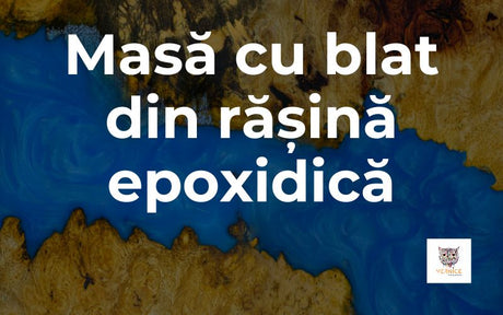 Cum faci o masa cu blat din rasina epoxidica?